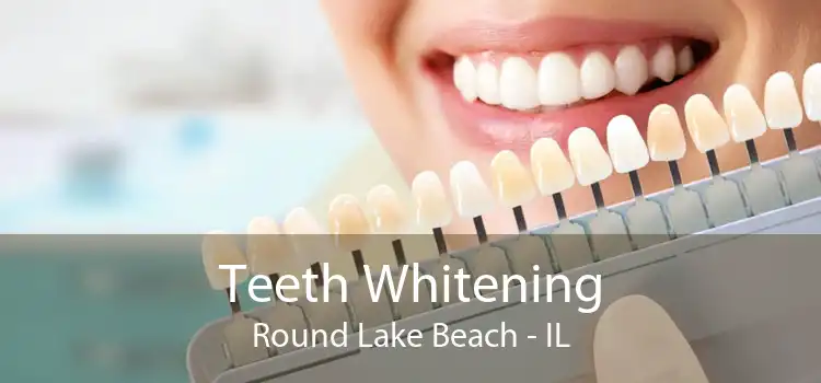Teeth Whitening Round Lake Beach - IL