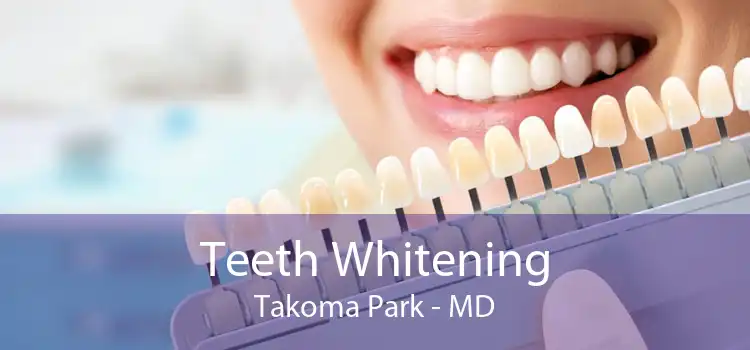 Teeth Whitening Takoma Park - MD