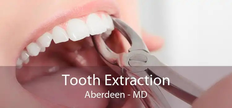 Tooth Extraction Aberdeen - MD