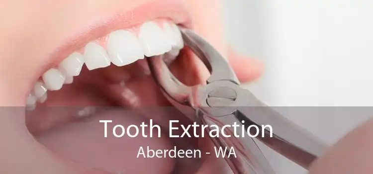 Tooth Extraction Aberdeen - WA