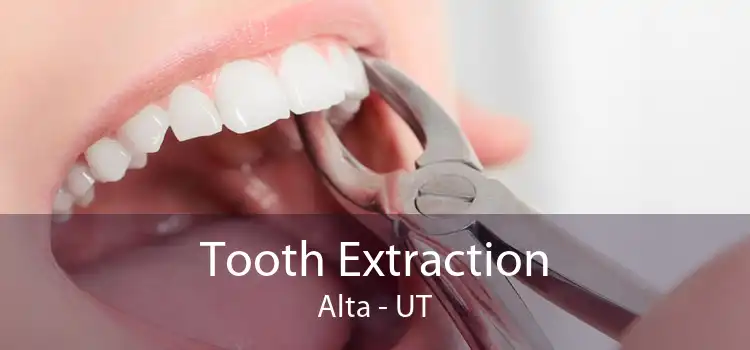 Tooth Extraction Alta - UT