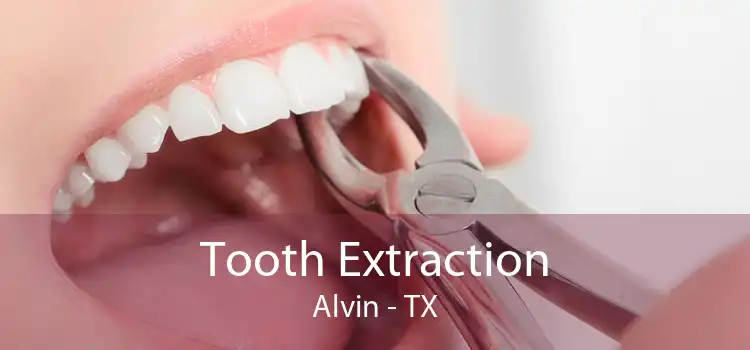 Tooth Extraction Alvin - TX
