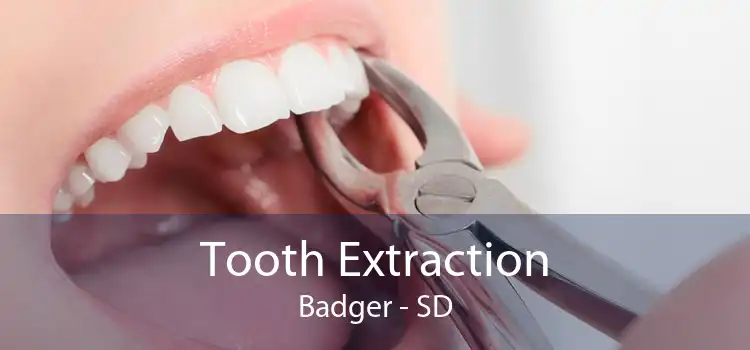 Tooth Extraction Badger - SD