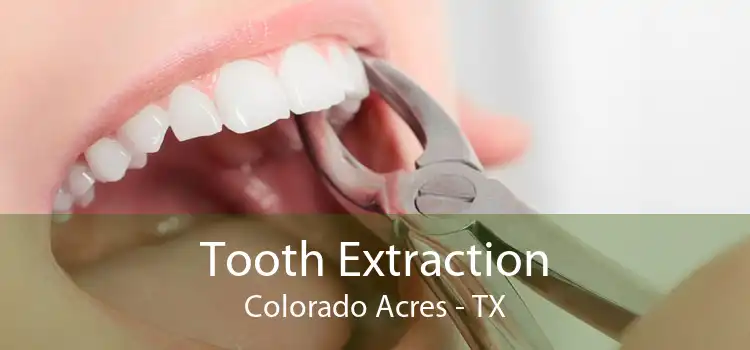 Tooth Extraction Colorado Acres - TX