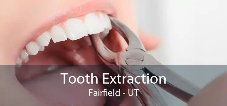 Tooth Extraction Fairfield - UT