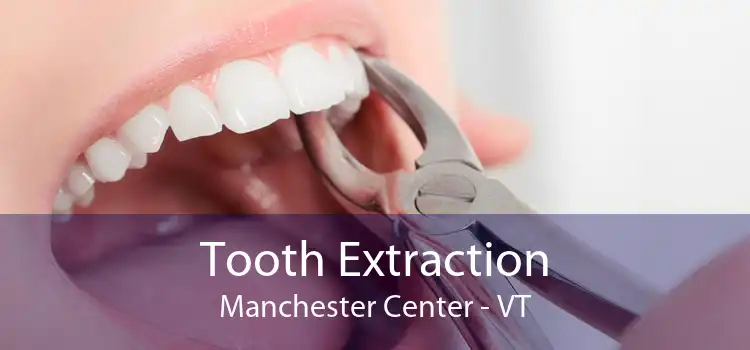 Tooth Extraction Manchester Center - VT