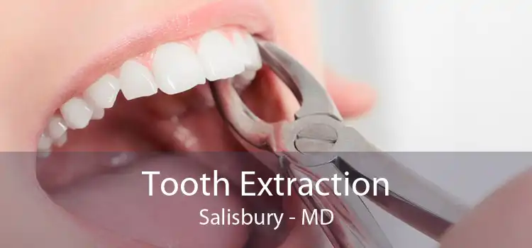 Tooth Extraction Salisbury - MD